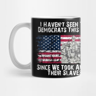 i havent seen the democrats Mug